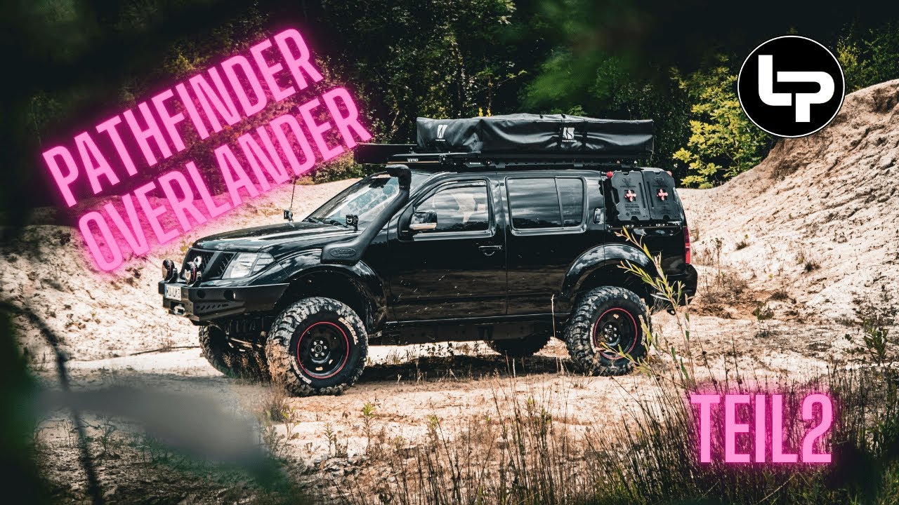 Nissan Pathfinder Offroad Overlander - Fahrzeugvorstellung Teil 2