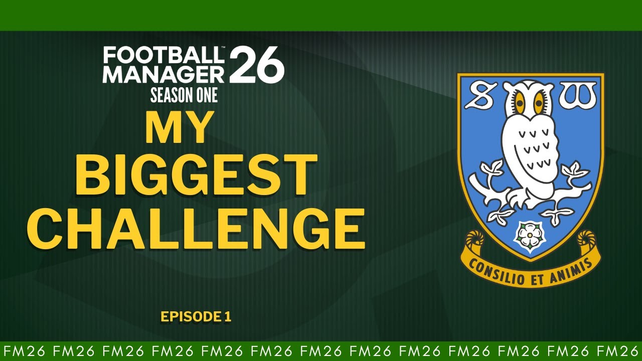 FM26 - Saving Sheffield Wednesday - Episode 1