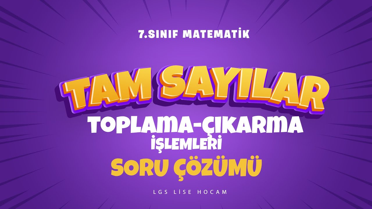 2024 | 7.Sınıf Matematik | Tam Sayılarda Toplama Çıkarma İşlemleri Soru Çözümü
