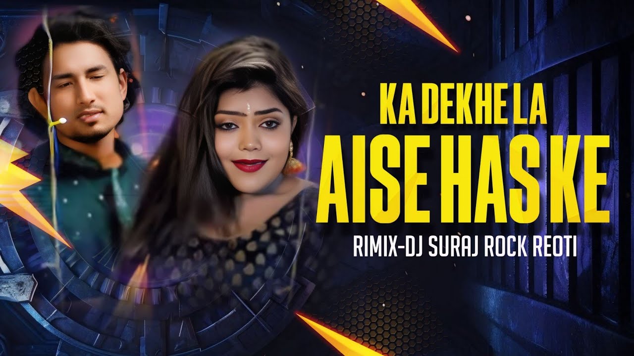 Ka Dekhe La Aise Has Ke ×× Hard Edm Boom Bess Sarzen Mugic Competition Mix ×× Dj Suraj Rock Reoti