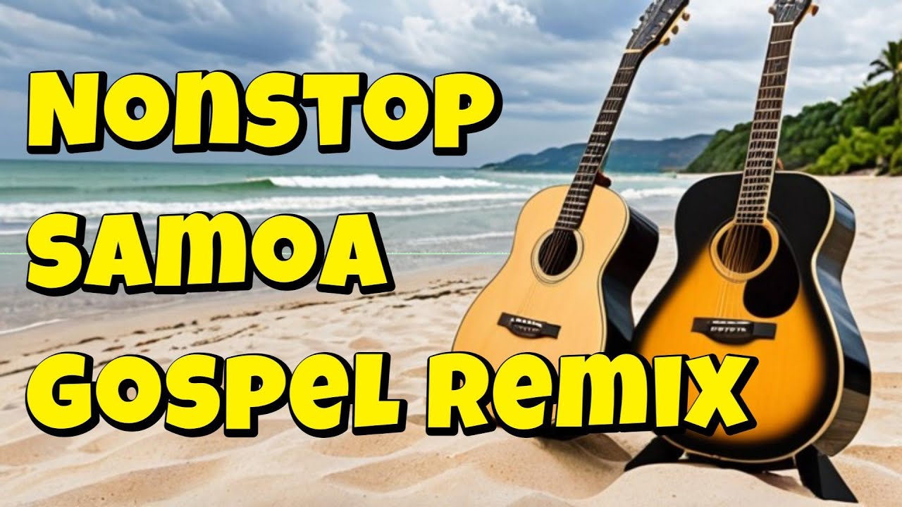 NEW SAMOAN REMIX NONSTOP GOSPEL SONGS | SEKI REMIX
