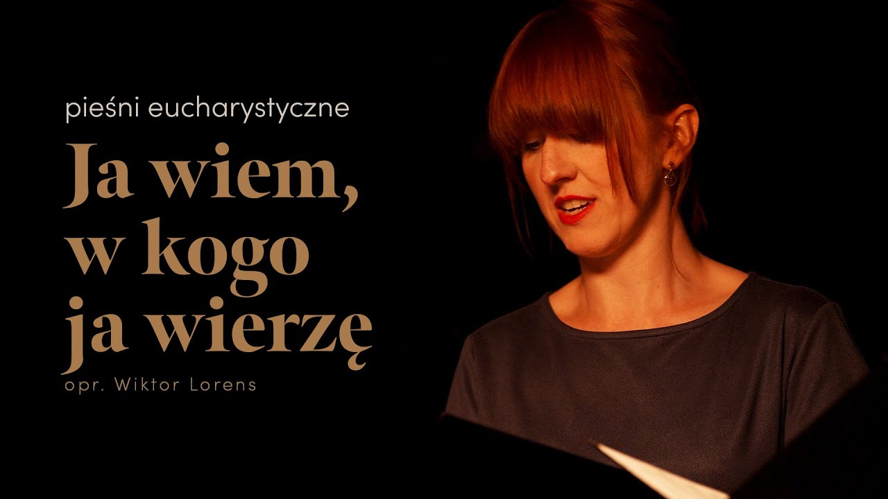 Ja wiem, w Kogo ja wierzę (opr. Wiktor Lorens) - adFontem | Pieśni eucharystyczne