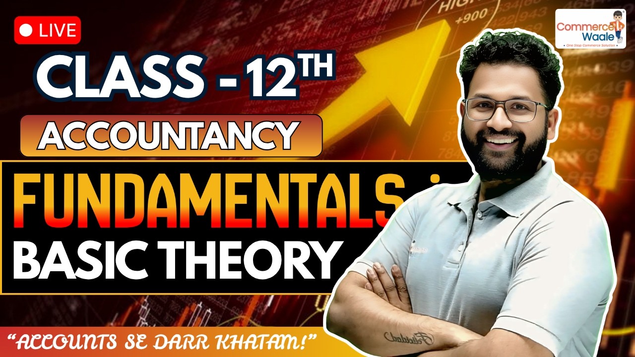 Fundamentals: Basic Theory - Live 🔥 | Class XII | CommerceWaale