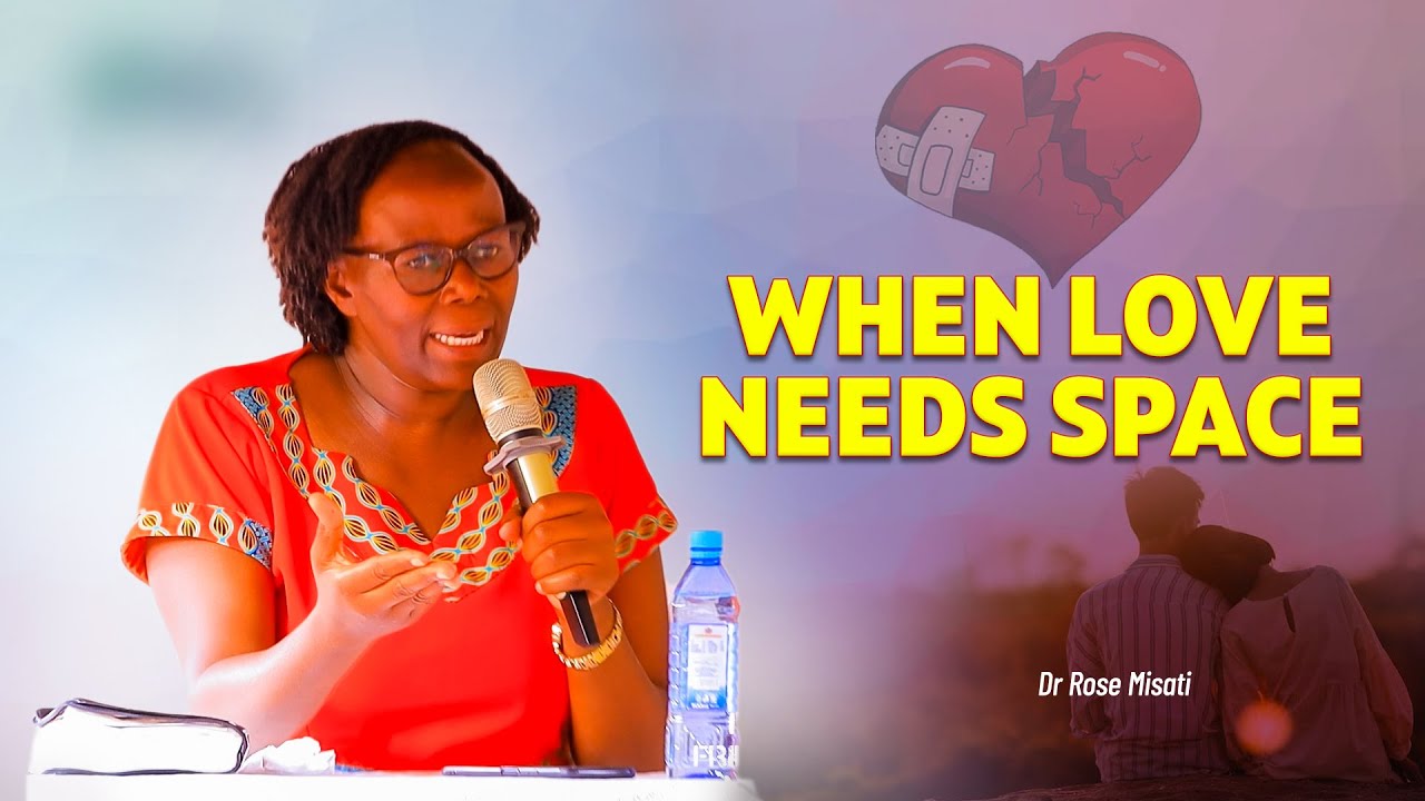 WHEN LOVE NEEDS SPACE - Dr.  Rose Misati