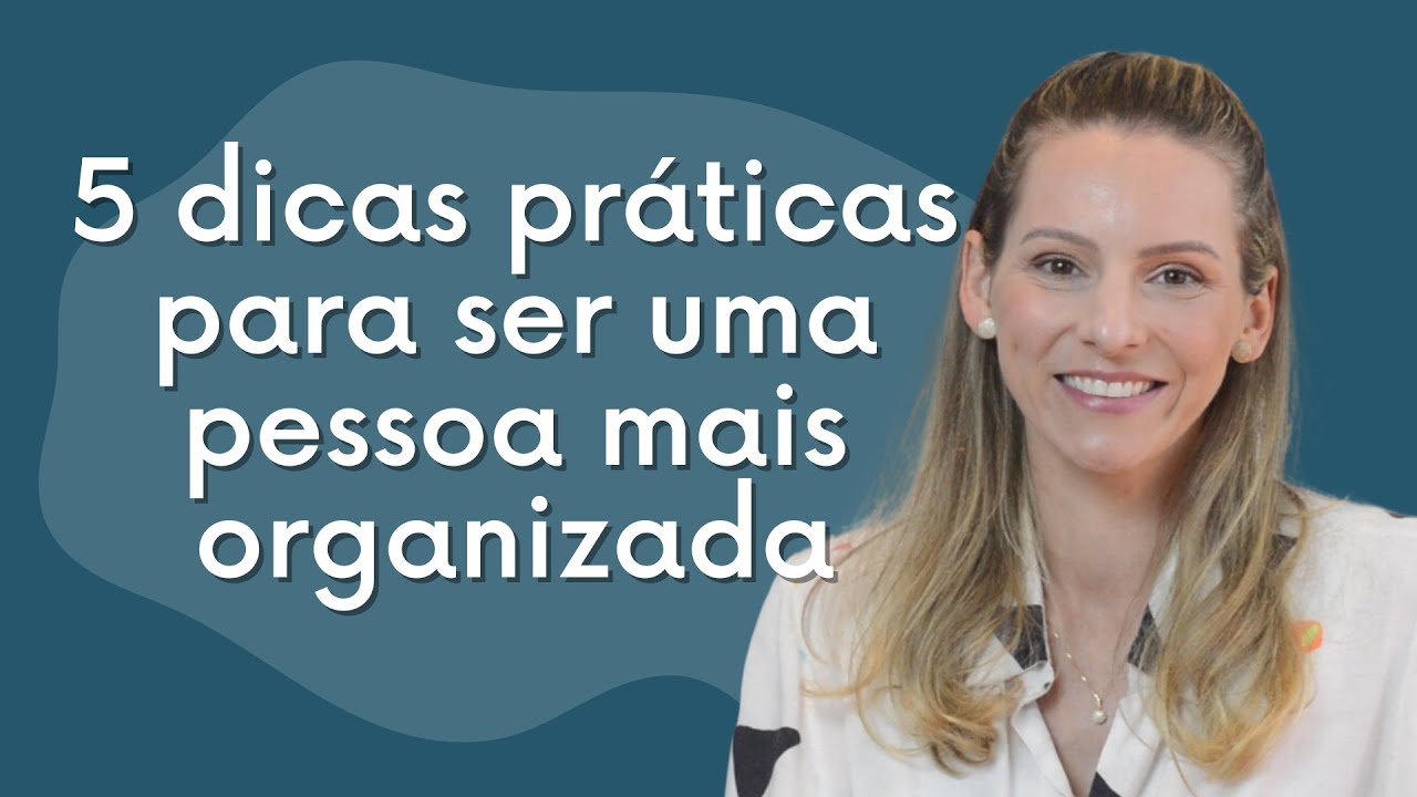 5 dicas para ser mais organizada