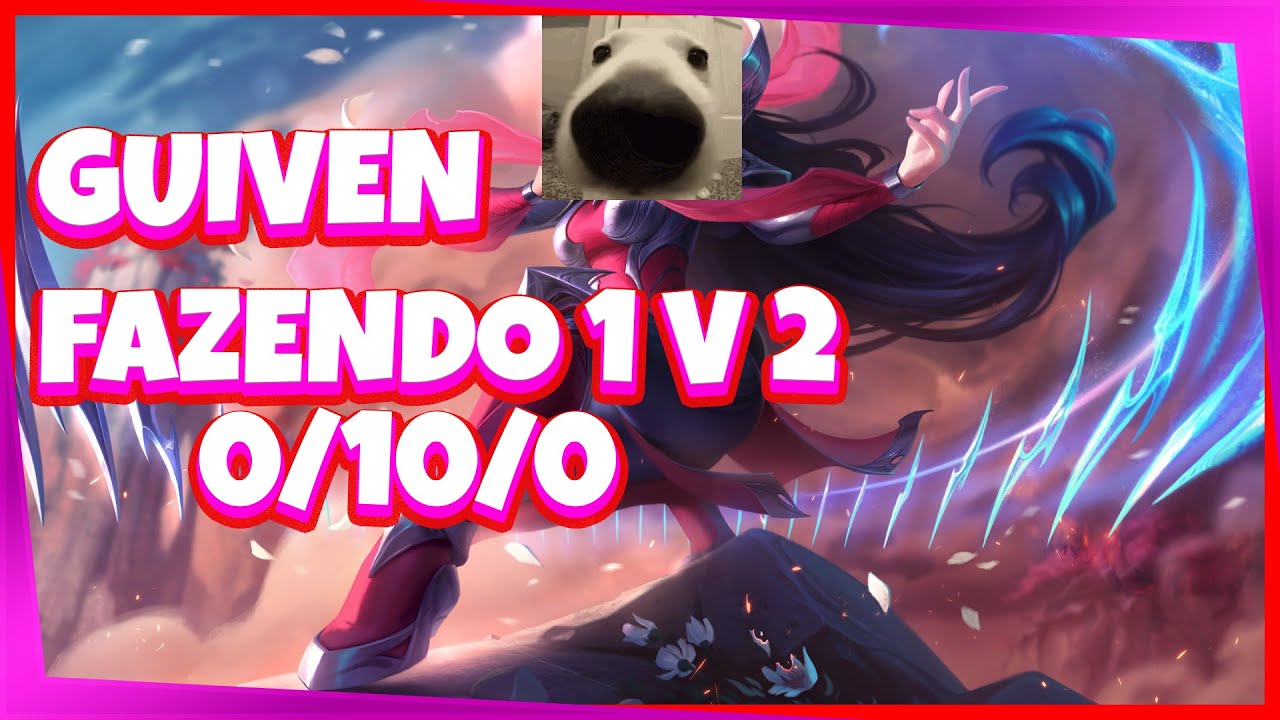 GUIVEN 0/10 FAZENDO 1 V 2 
