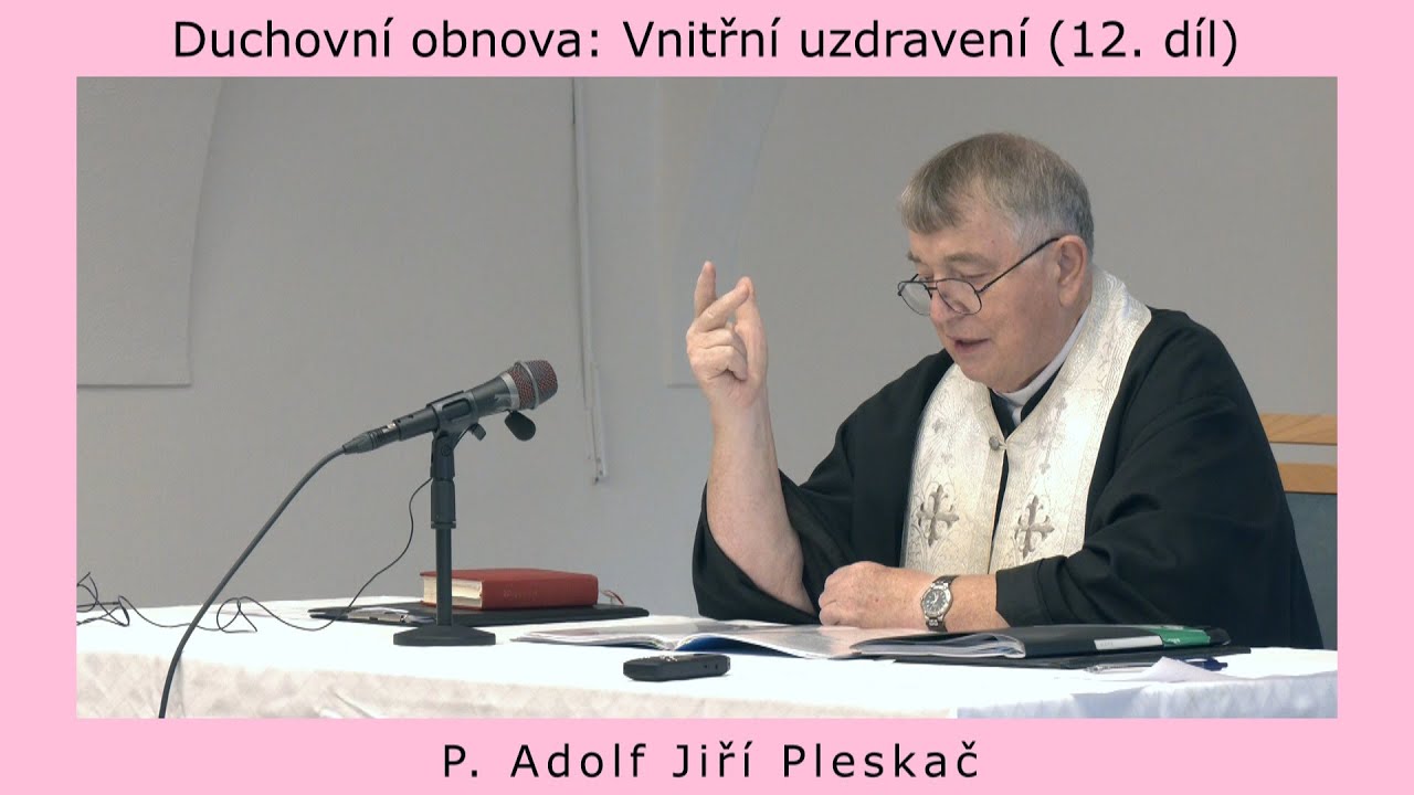 Duchovní obnova: Vnitřní uzdravení. O. Adolf Jiří Pleskač (12. díl), Orfilm 2025.