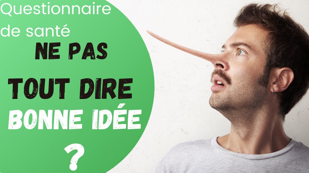 🤥 Mentir sur son questionnaire d assurance : une fausse bonne idée