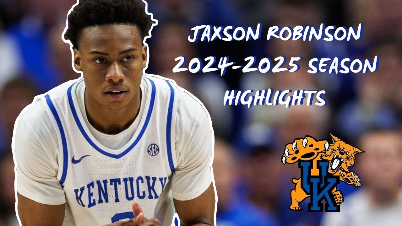 Jaxson Robinson 2024-2025 Kentucky Season Highlights