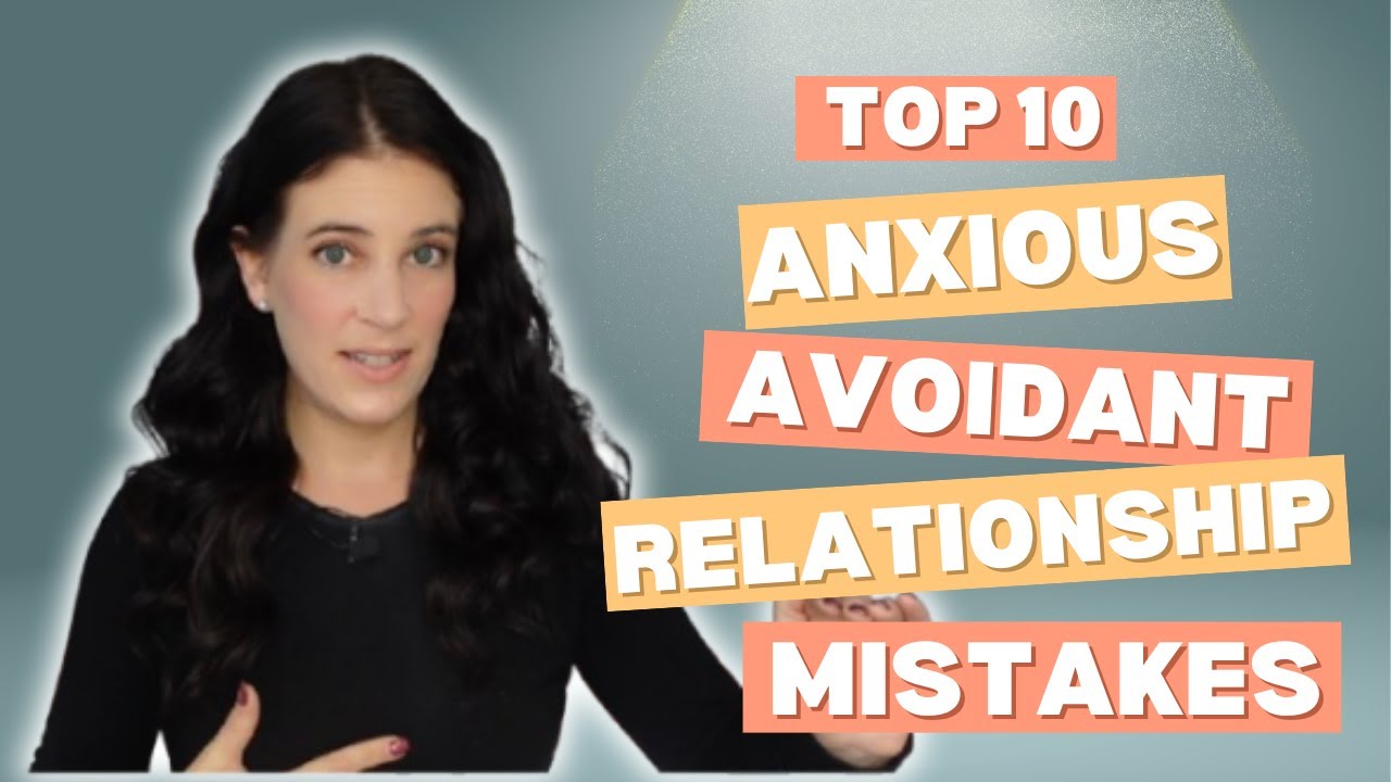 Top 10 Mistakes Anxious/Avoidant Couples Make (And How To Fix Them)