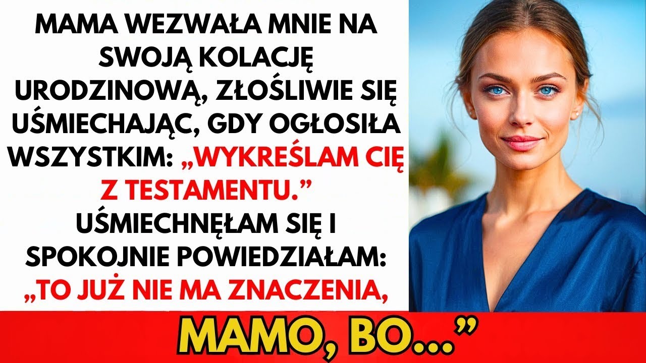 W Jej Urodziny Mama Skreśliła Mnie Z Testamentu — Nie Miała Pojęcia, Co Ukrywałam
