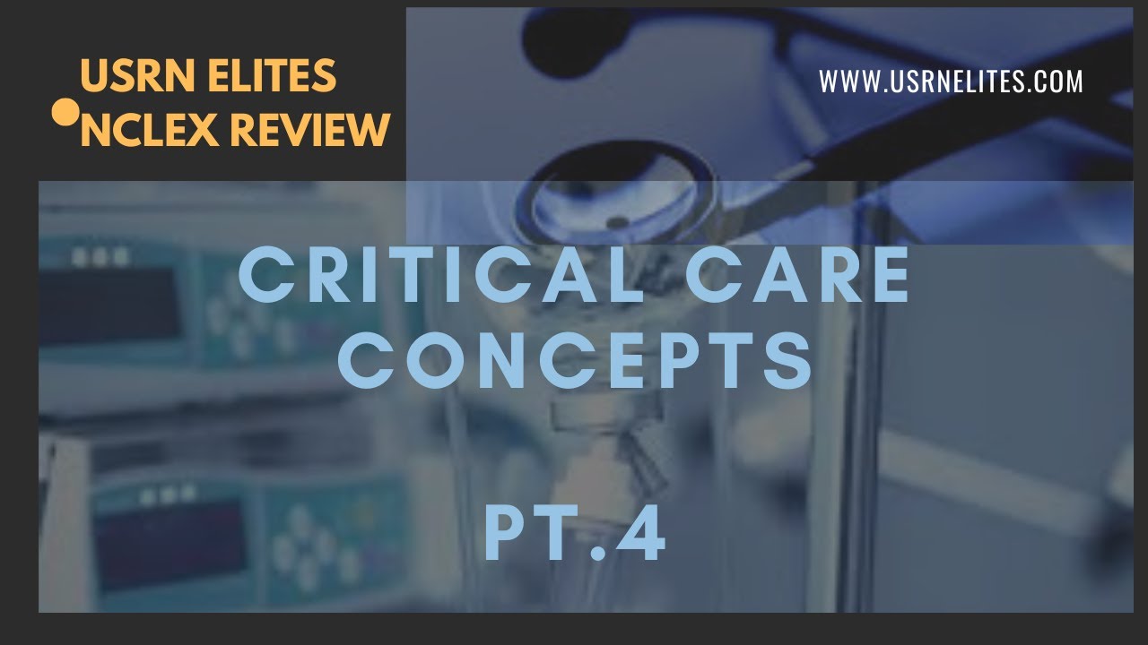 CRITICAL CARE CONCEPTS PT. 4