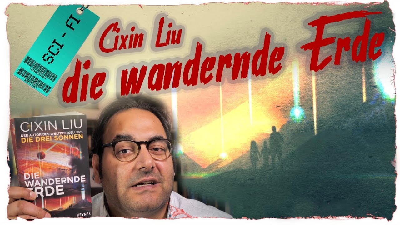 &raquo;die wandernde Erde&laquo; - Cixin Liu 📚 Rezension