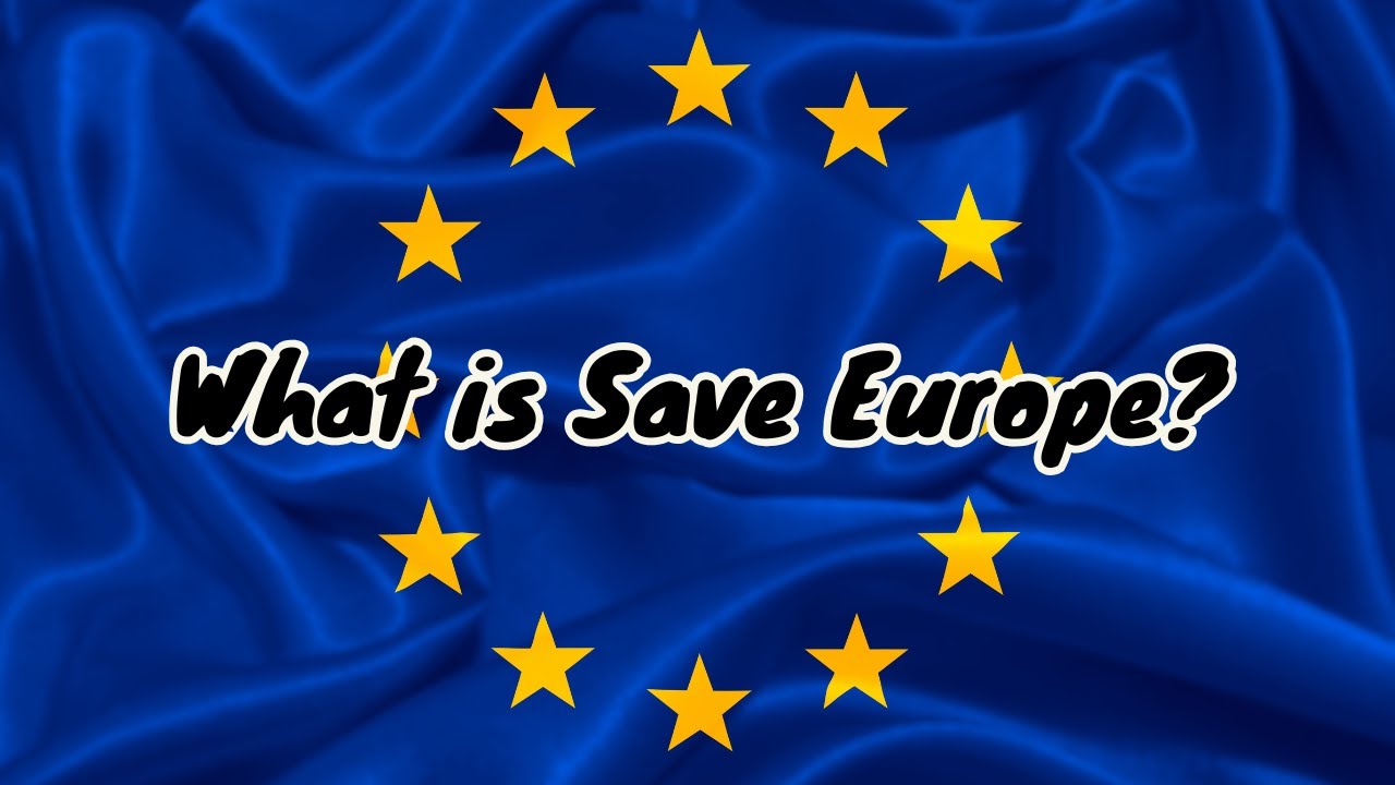 What is Save Europe?