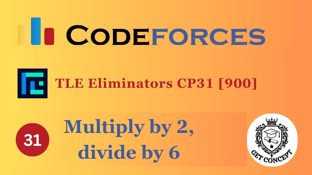 B. Multiply by 2, divide by 6 | Codeforces  | @TLE_Eliminators CP31 | 900 Rated | GET CONCEPT