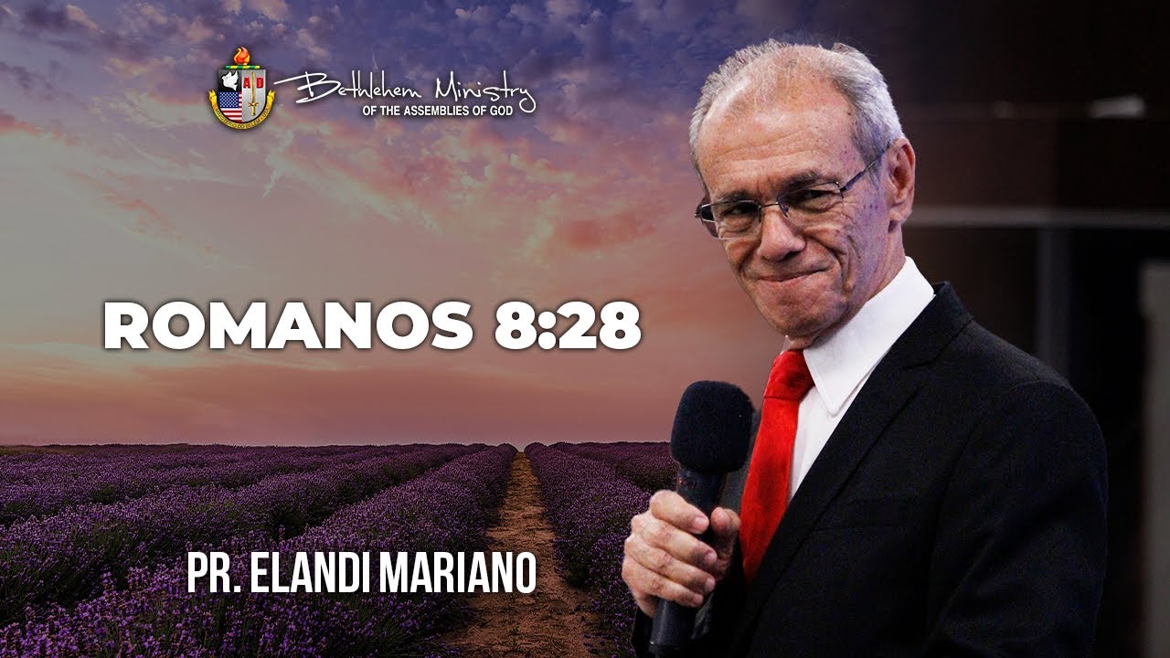 Romanos 8:28 - Pr. Elandi Mariano