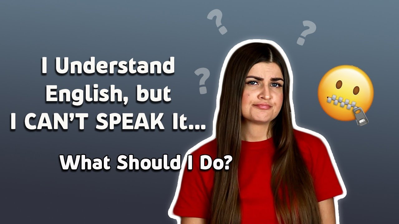 I CAN UNDERSTAND English but I CAN'T Speak. How TO IMPROVE Your Speaking Skills