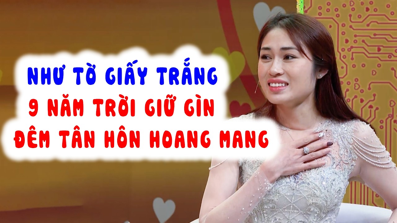 Cặp Đôi Giữ Gìn Suốt 9 Năm ĐÊM TÂN HÔN Ngậm Ngùi Loay Hoay Bỡ Ngỡ Phải Nhờ Giúp Đỡ | Chuyện Vợ Chồng