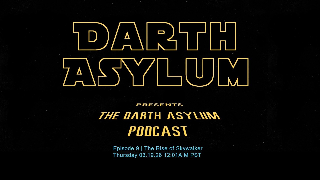 Episode 9 | The Rise of Skywalker | The Darth Asylum Podcast