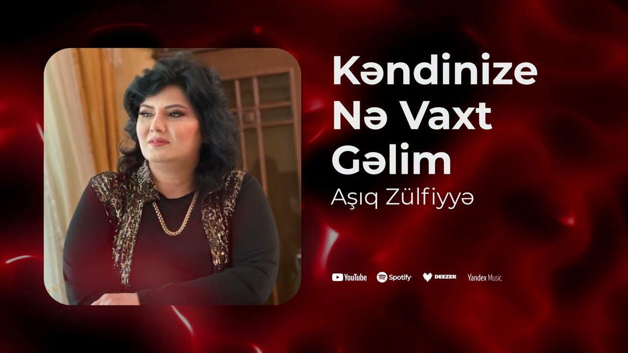 Asiq Zulfiyye - Kendinize Ne Vaxt Gelim (Yeni 2025)