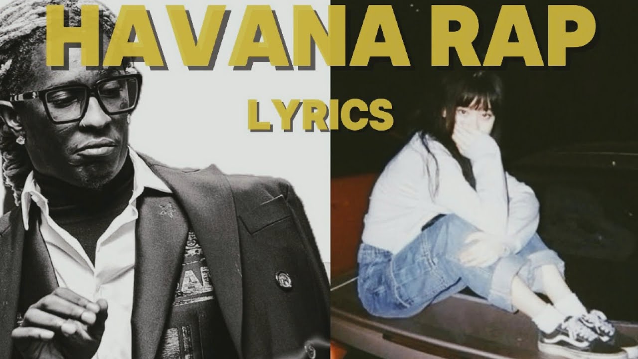 [Lyrics] Havana - Camila Cabello ft. Young Thug (Rap Only Ver) | Cool Vibe, Catchy Song !!!