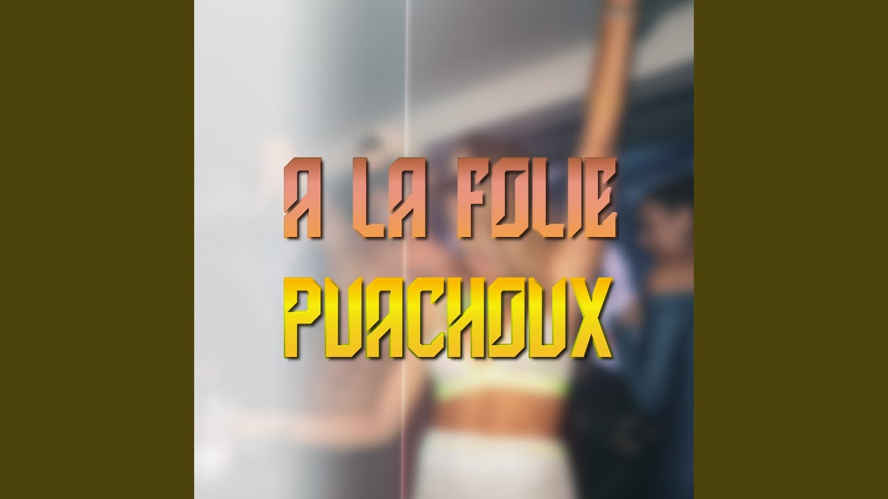 A la folie PUACHOUX