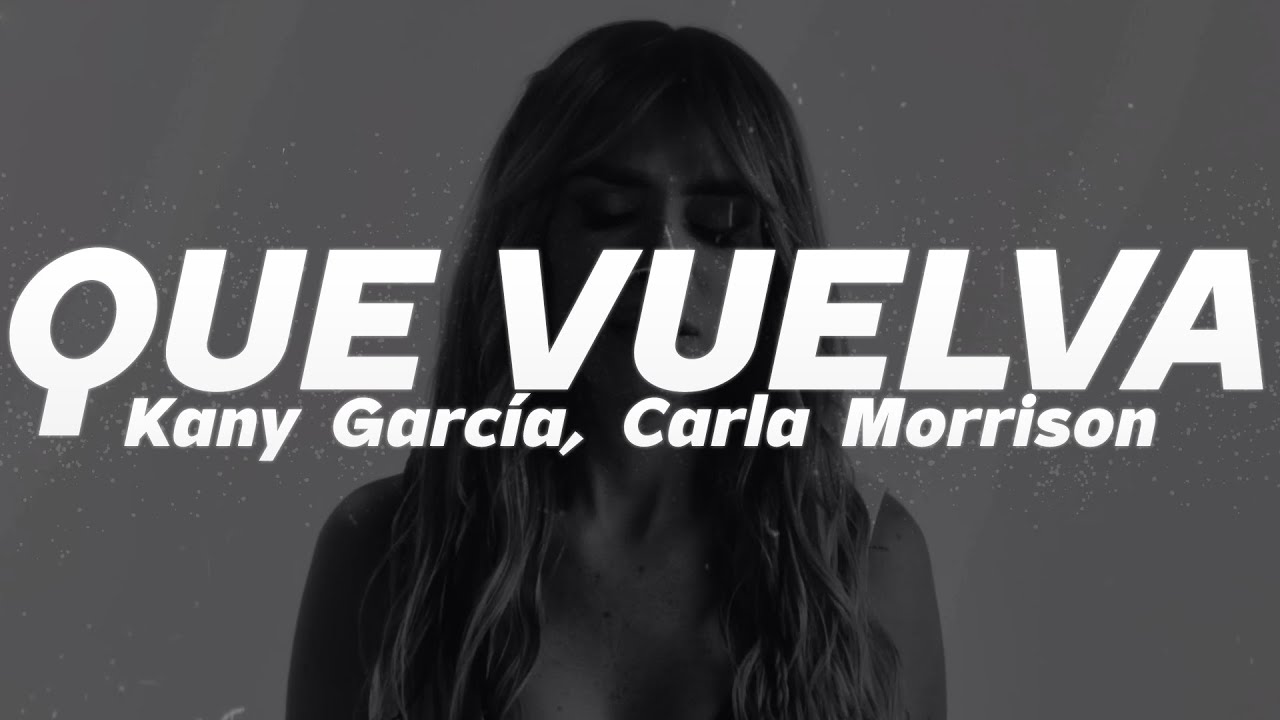 Kany García, Carla Morrison - Que Vuelva 💔 (Letra)