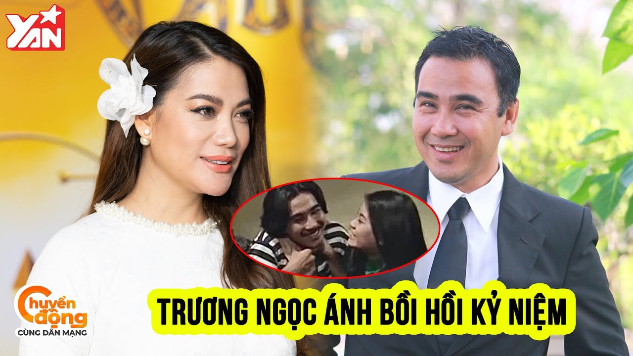 Trương Ngọc Ánh bồi hồi nhớ kỷ niệm đóng 