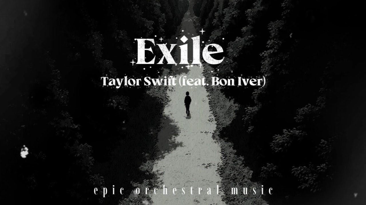 Taylor Swift – Exile (feat. Bon Iver) (Epic Orchestral Music)
