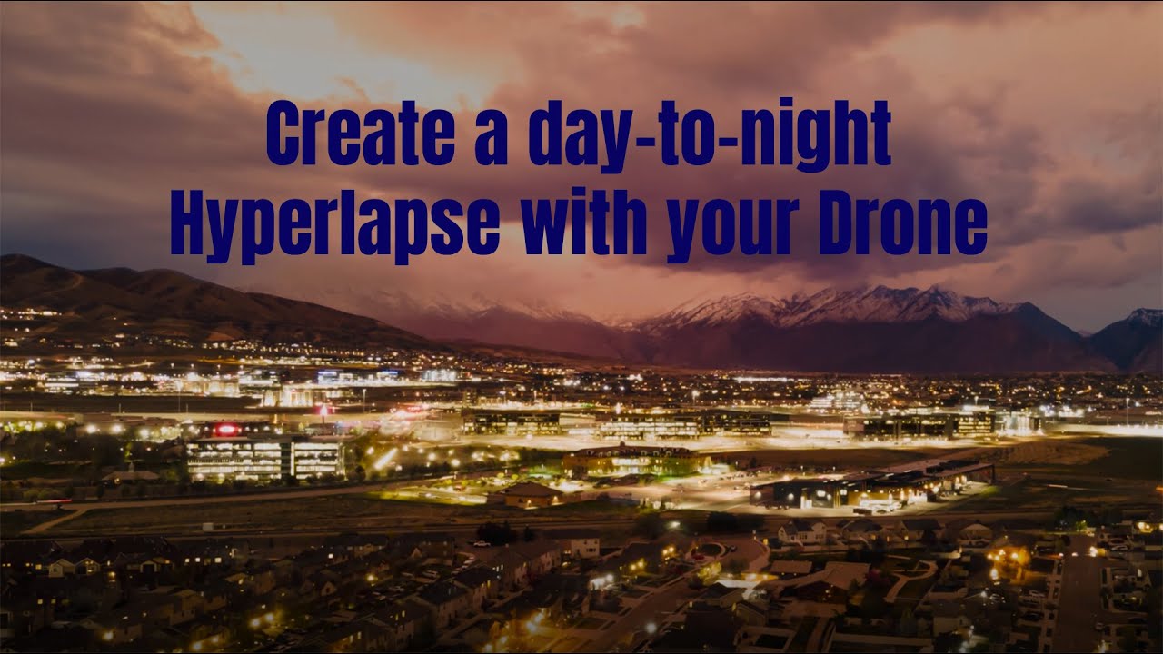 Create a day-to-night Hyperlapse with your Drone