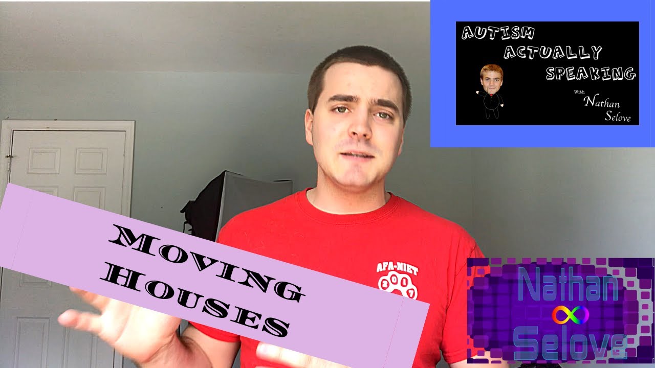 Autism ACTUALLY Speaking: Moving Houses