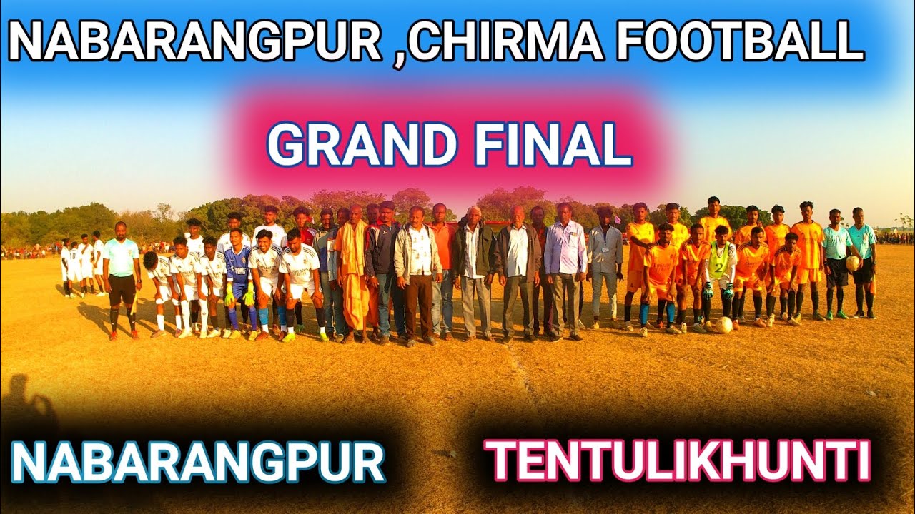 GRAND FINAL NABARANGPUR VS TENTULIKHUNTI ,NABARANGPUR ,CHIRMA FOOTBALL 