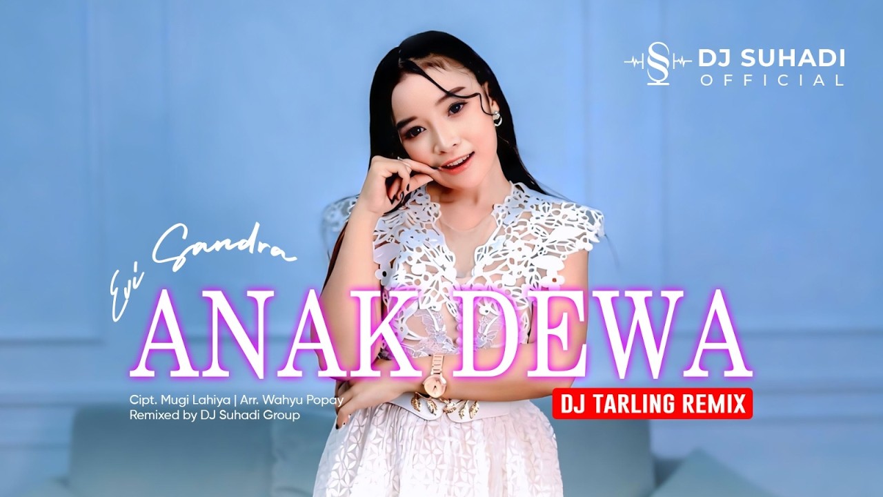 DJ ANAK DEWA - Evi Sandra (Remix) By DJ Suhadi Official