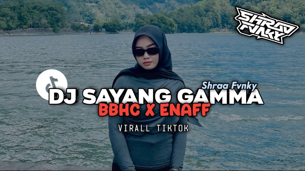 DJ SAYANG GAMMA BBHC X ENAFF || Virall Tiktok Terbaru