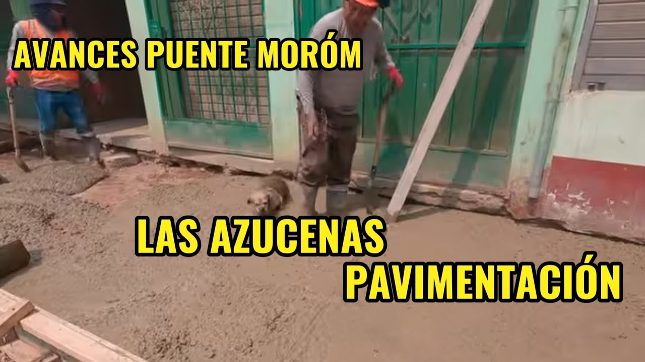 AVANCES PUENTE MORON PAVIMENTACION LAS AZUCENAS
