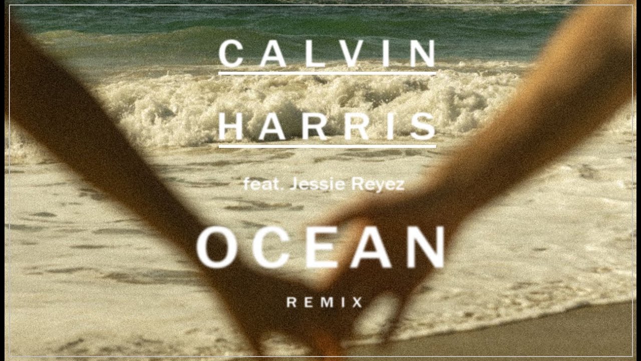 Calvin Harris ft. Jessie Reyez - Ocean (REMIX by Felix)