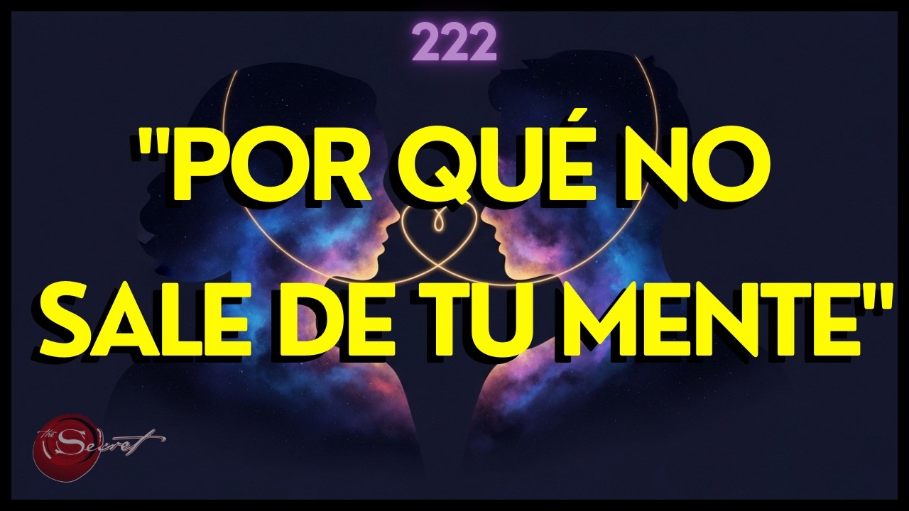 💌Por Qué No Sale de Tu Mente: La Verdad Espiritual Que Nadie Te Dice (No es Solo Amor)🌈