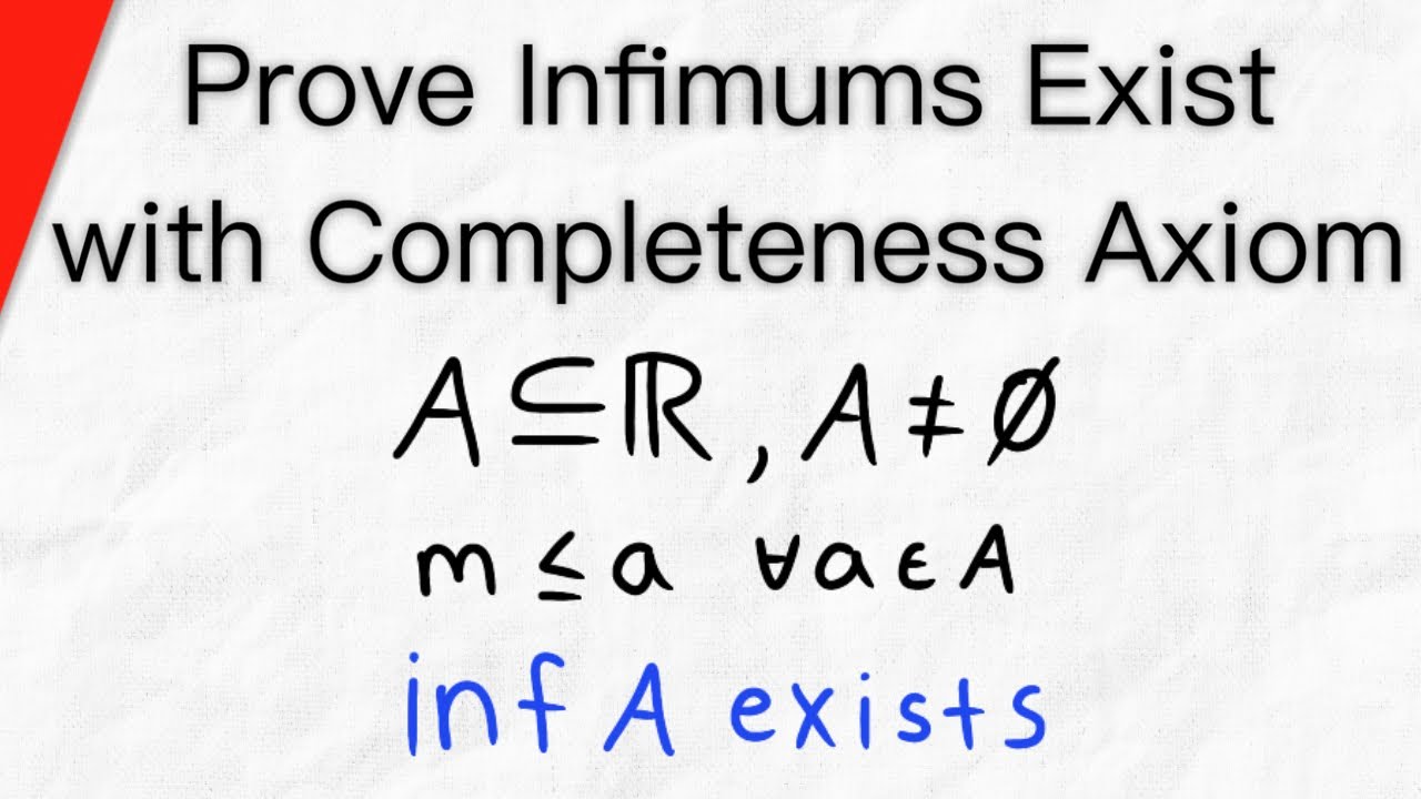 Prove Infimums Exist with the Completeness Axiom | Real Analysis