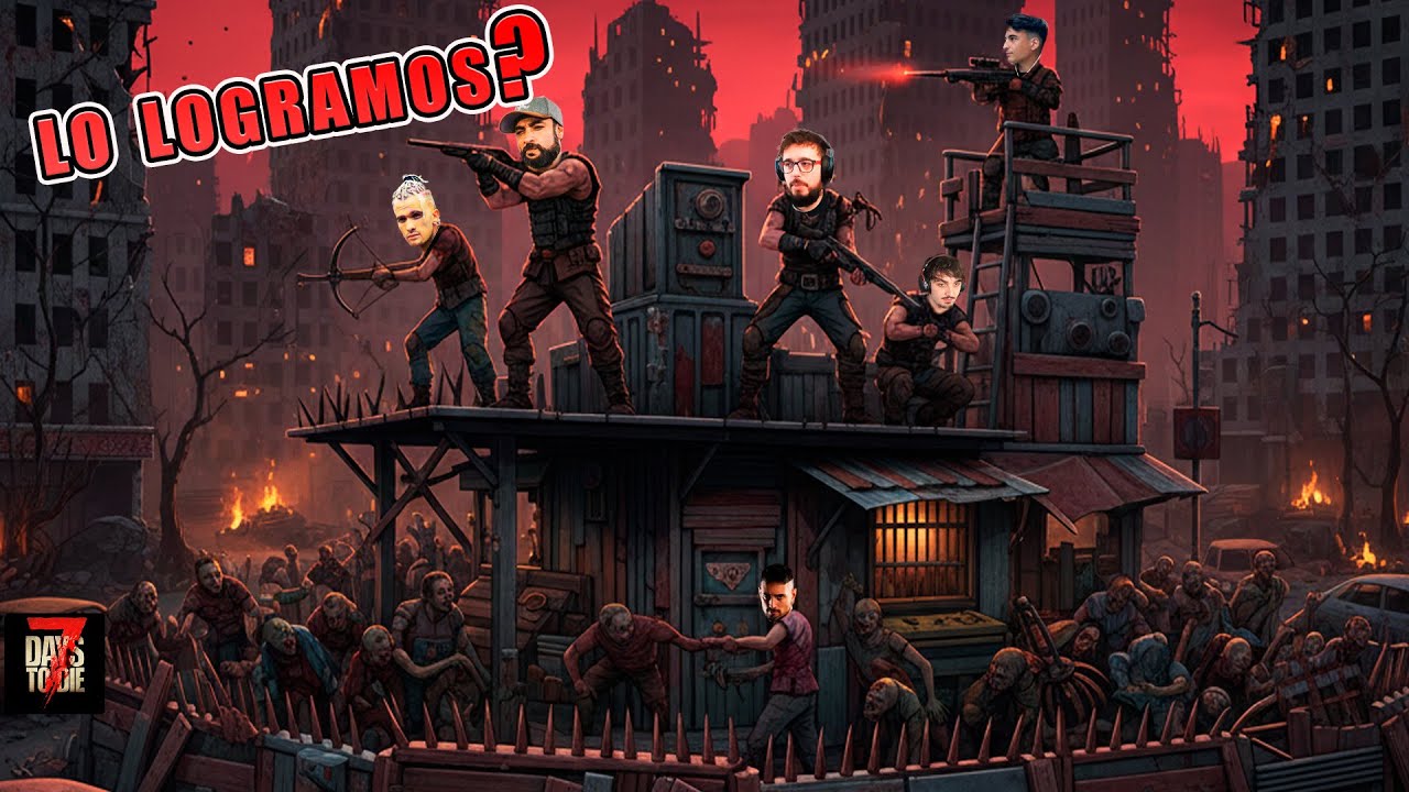 LLEGAMOS AL DIA 7 Y ESTO PASO! - 7 DAYS TO DIE CON ROBERT, COSCU, GONCHO, ZEKO Y COKER