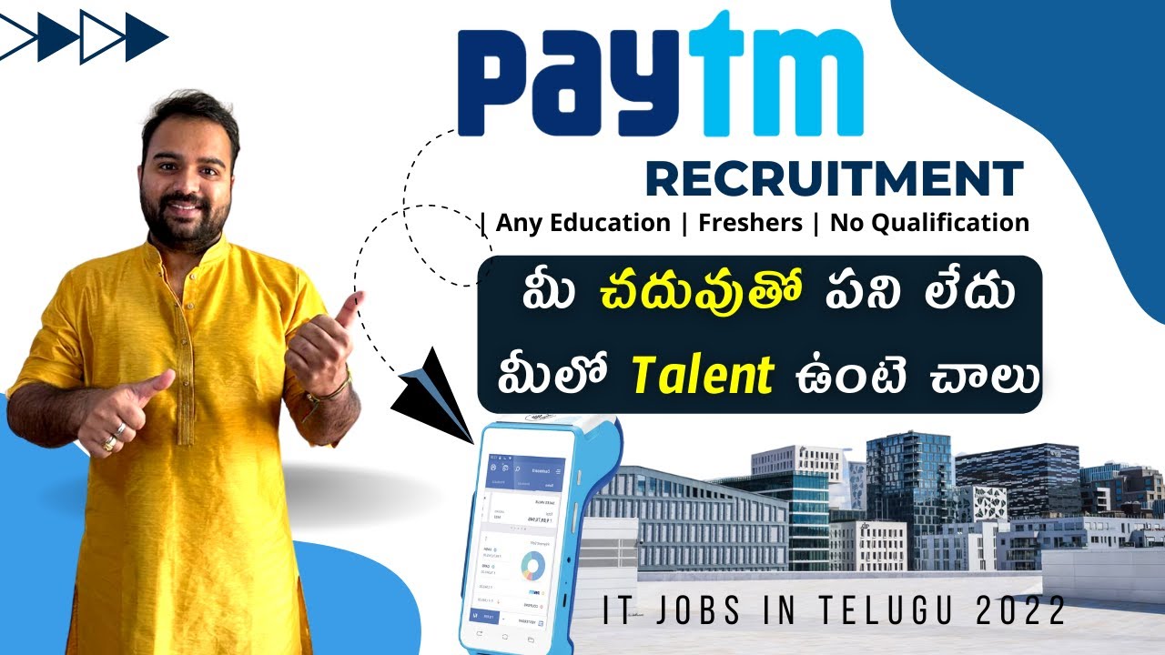 Paytm Recruitment | 4 Lakhs PA | Your Education is Not Enough & Talent is Enough | Telugu Jobs 2022