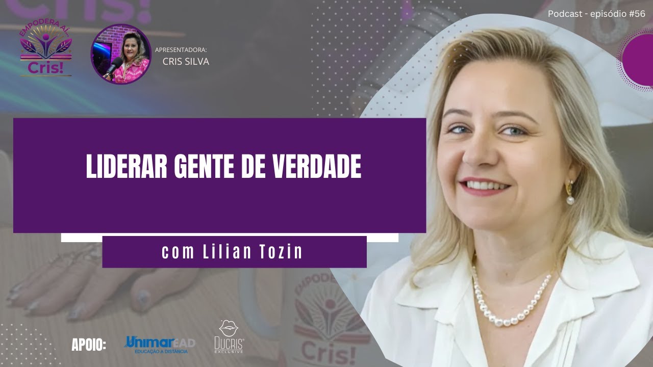 Episódio #56 do Podcast Empodera Aí, Cris com Lilian Tozin!