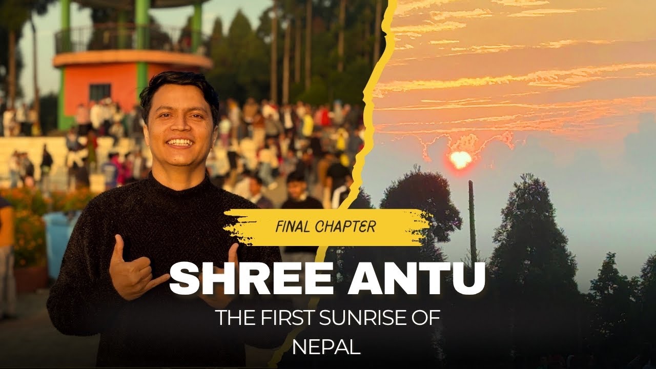 Shree Antu & Kanyam || The Heart of Eastern Nepal || Final chapter 