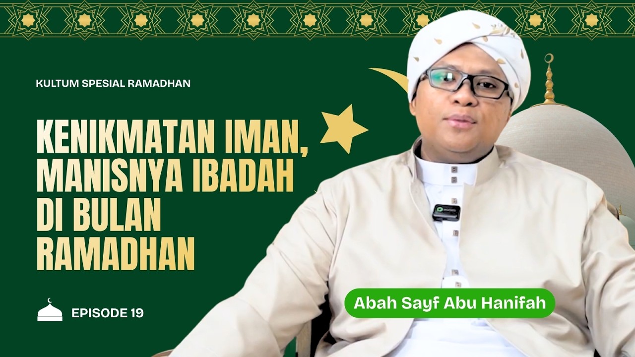 Kenikmatan Iman, Manisnya Ibadah di Bulan Ramadhan | Kultum Ramadhan 1447 H | Ep.19