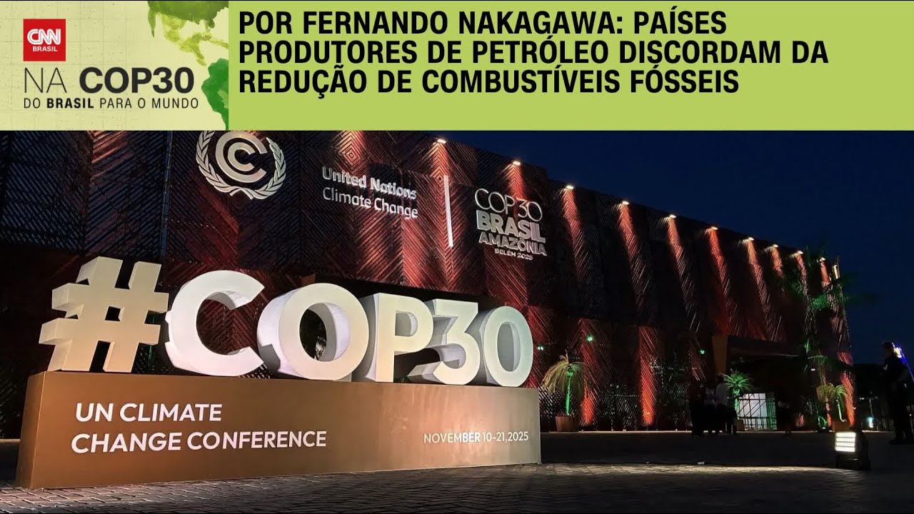 An&aacute;lise: Combust&iacute;veis f&oacute;sseis geram impasse na COP30 | CNN 360&ordm;