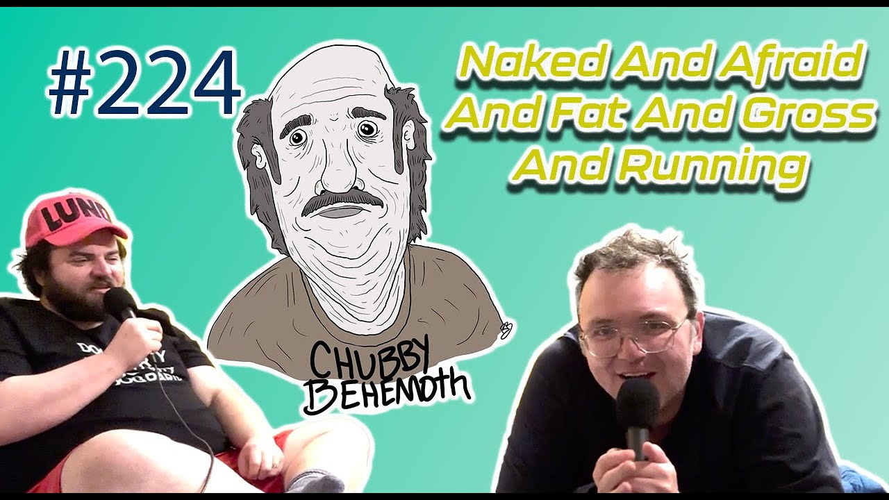 Naked And Afraid And Fat And Gross And Running - Chubby Behemoth #224 w/ Sam Tallent and Nathan Lund