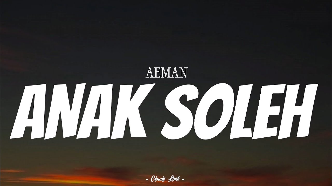 AEMAN - Anak Soleh | ( Video Lirik )