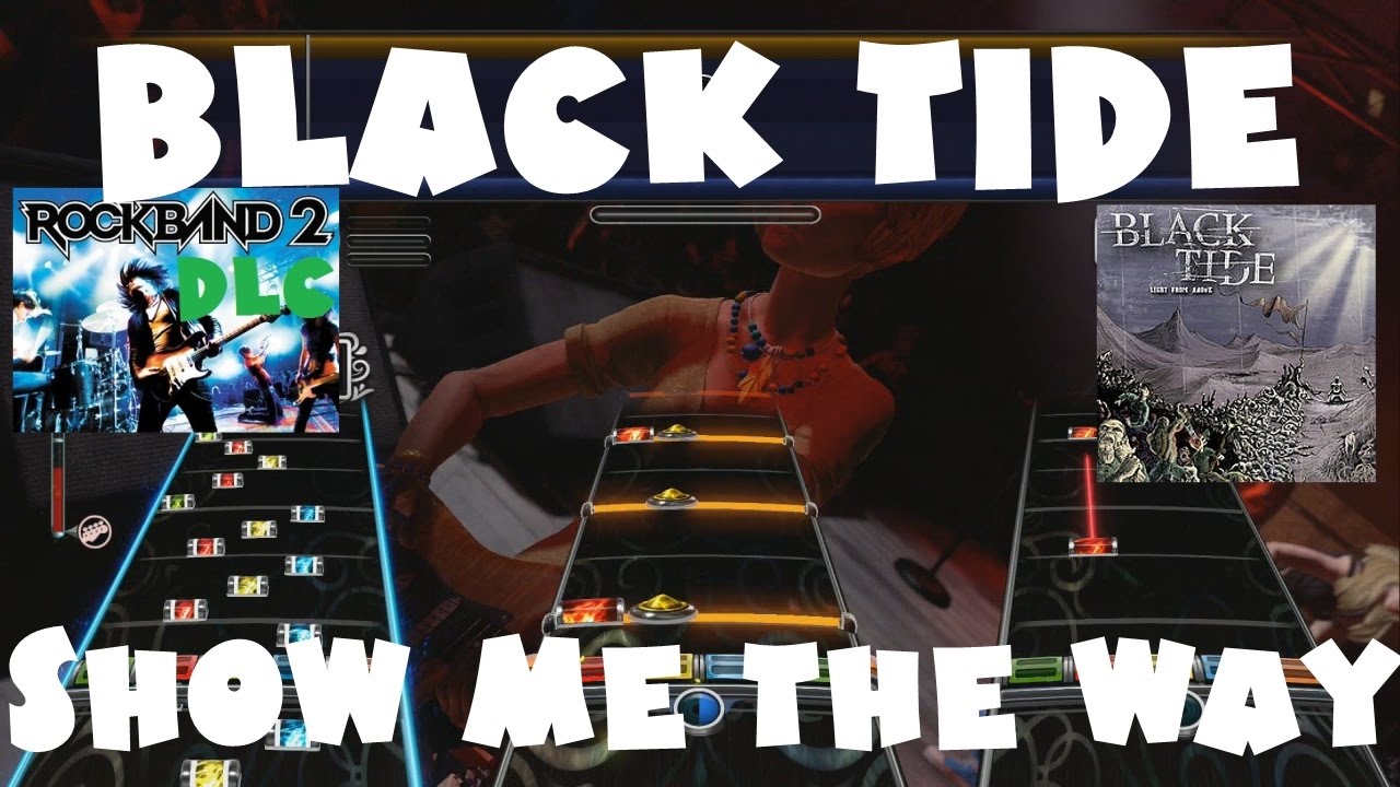 Black Tide - Show Me the Way - Rock Band 2 DLC Expert Full Band (October 13th, 2009)