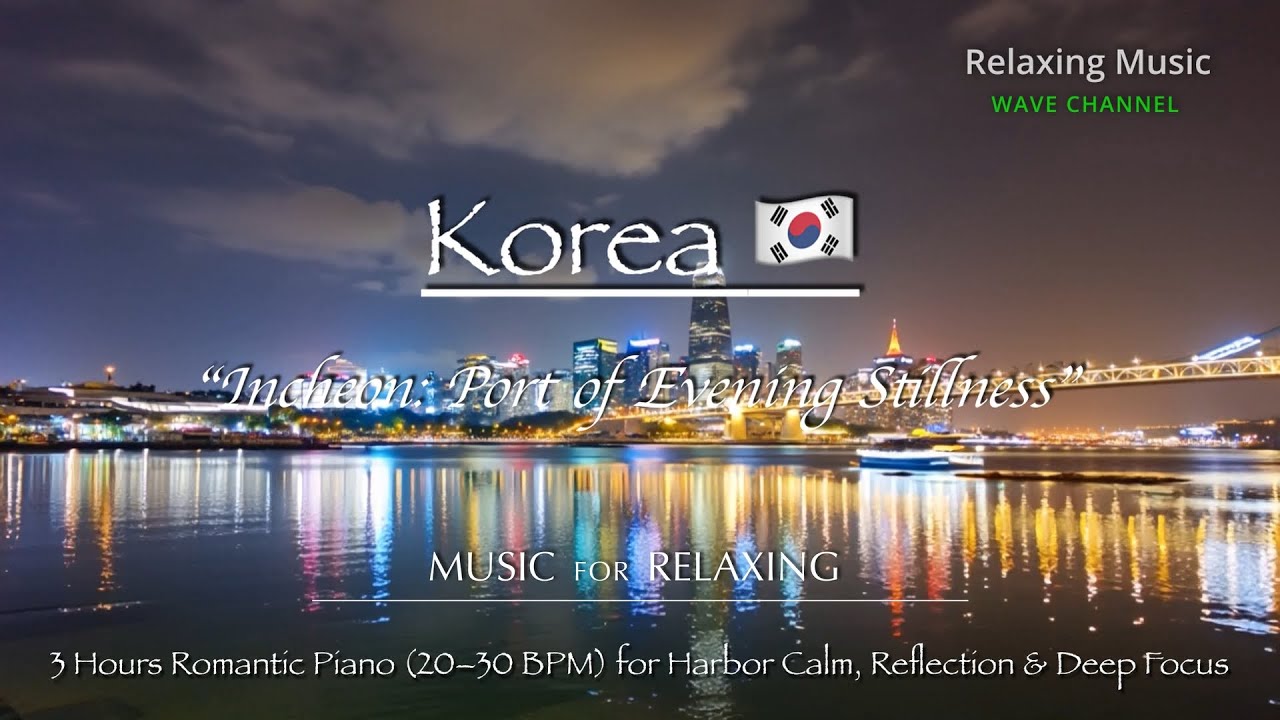 Incheon: Port of Evening Stillness | 3 Hours Romantic Piano (20&ndash;30 BPM) for Harbor Calm & Deep Focus