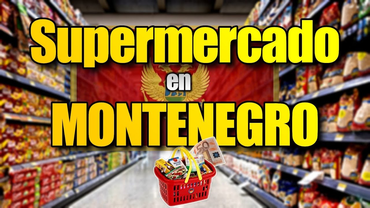 Así ES un SUPERMERCADO en MONTENEGRO: El País Más JOVEN de Europa 🇲🇪