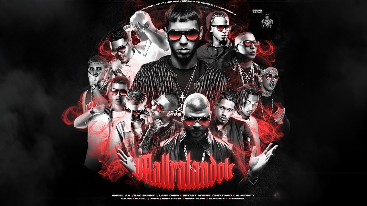 Maltratándote - Anuel AA, Bad Bunny, Bryant Myers, Ozuna, Almighty, Noriel, Brytiago, Baby Rasta